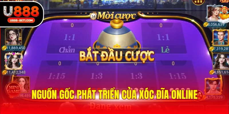 Nguồn gốc phát triển của xóc đĩa online