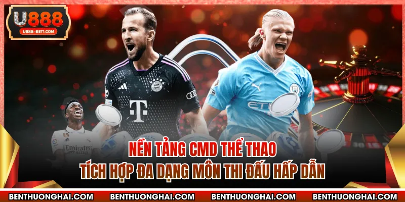 Nền tảng CMD thể thao tích hợp đa dạng môn thi đấu hấp dẫn