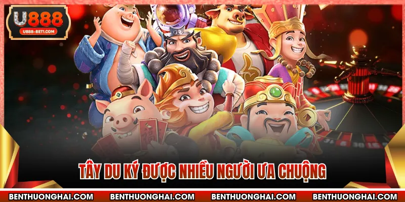 Tây Du Ký được nhiều người ưa chuộng