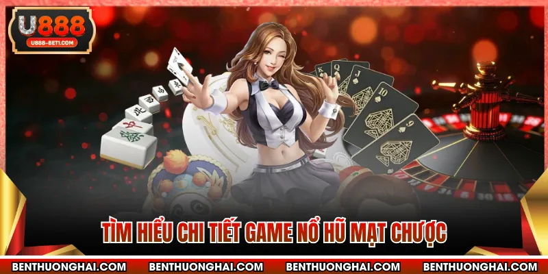 Tìm hiểu chi tiết game Nổ hũ mạt chược